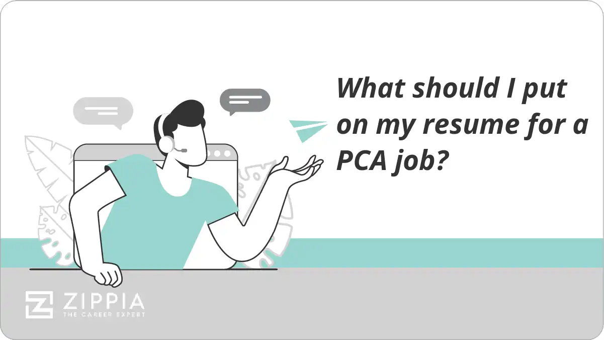 What should I put on my resume for a PCA job?