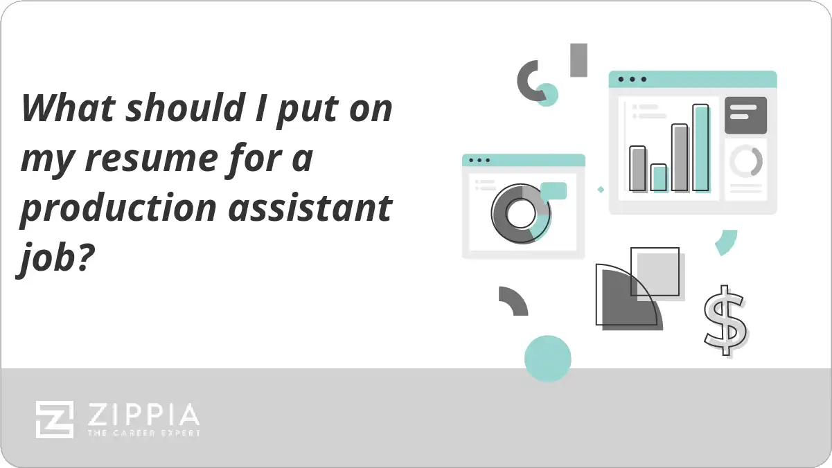 What should I put on my resume for a production assistant job?