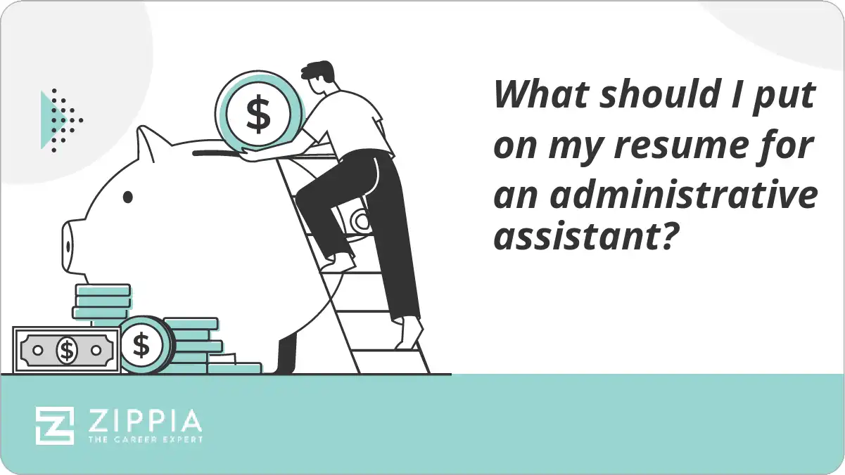 What should I put on my resume for an administrative assistant?