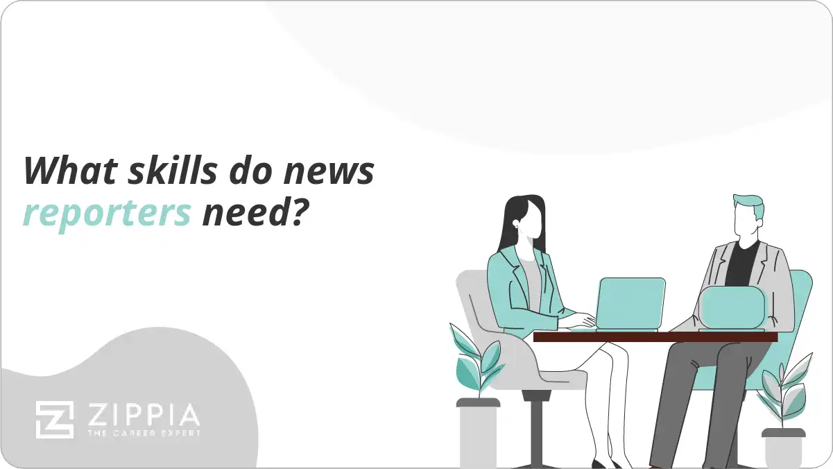What skills do news reporters need?