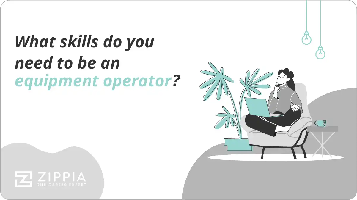 What skills do you need to be an equipment operator? Zippia
