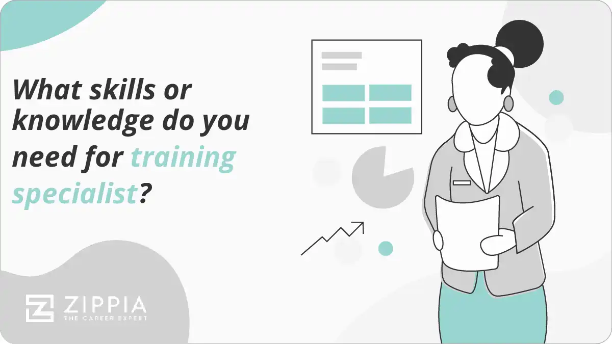 What skills or knowledge do you need for training specialist?