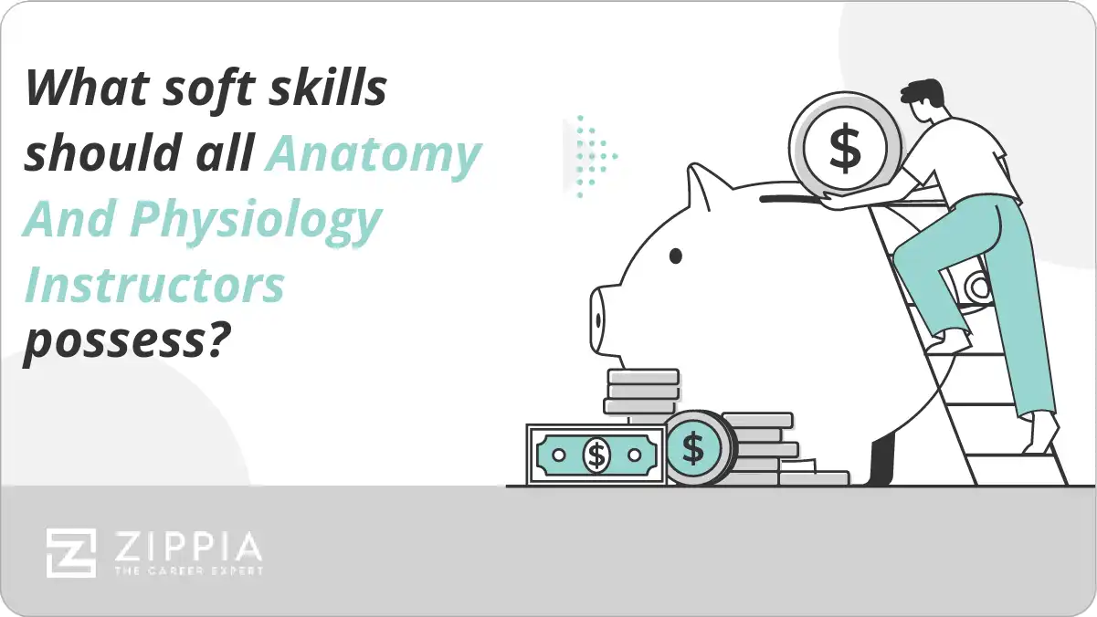 What soft skills should all Anatomy And Physiology Instructors possess?