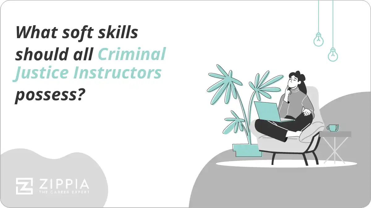 What soft skills should all Criminal Justice Instructors possess?