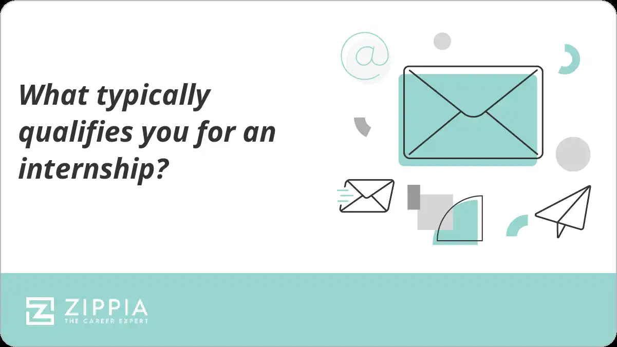 What typically qualifies you for an internship?