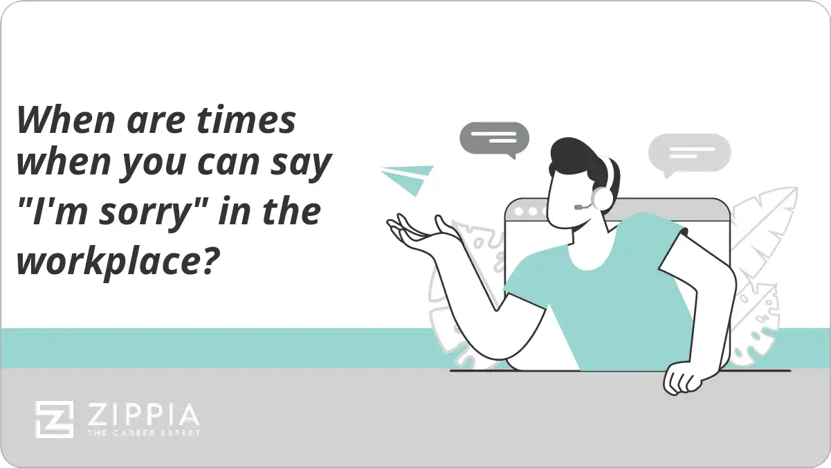 When are times when you can say "I'm sorry" in the workplace?