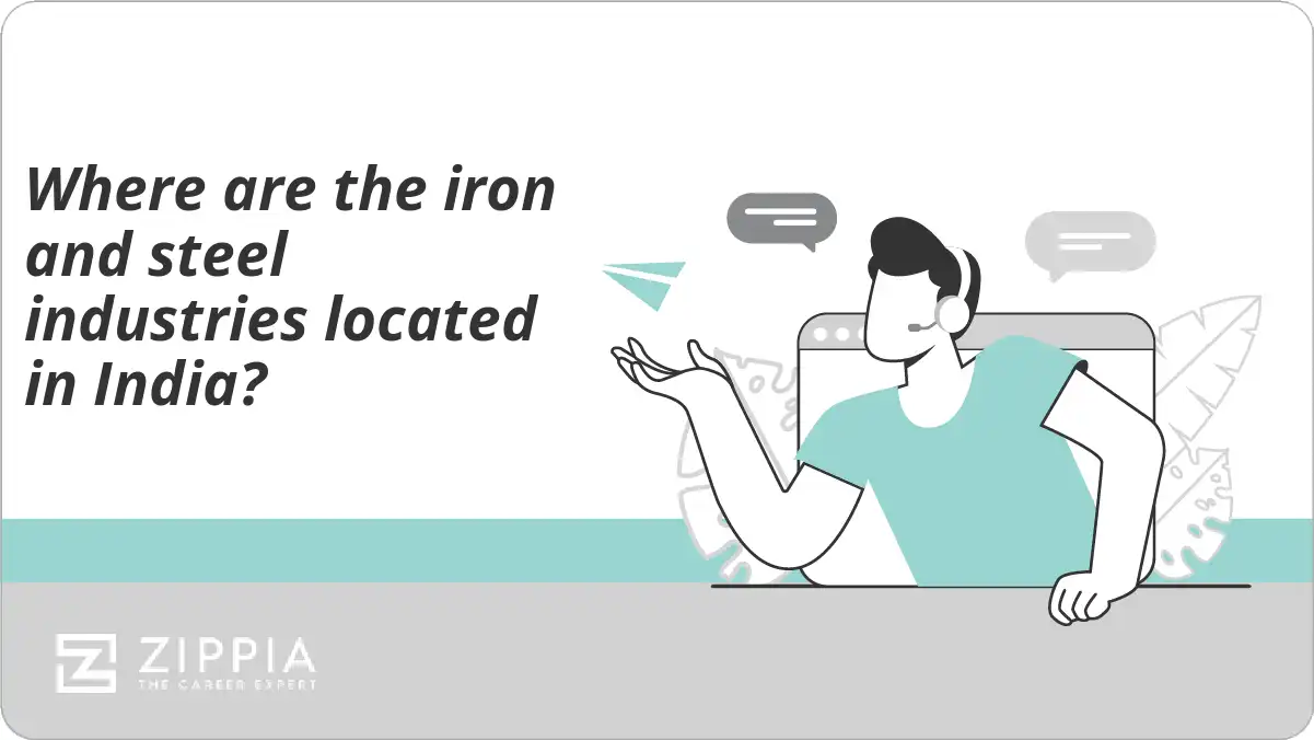 Where are the iron and steel industries located in India?