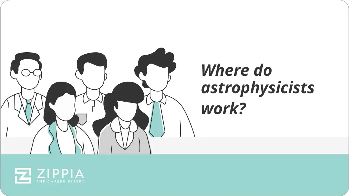 Where do astrophysicists work?
