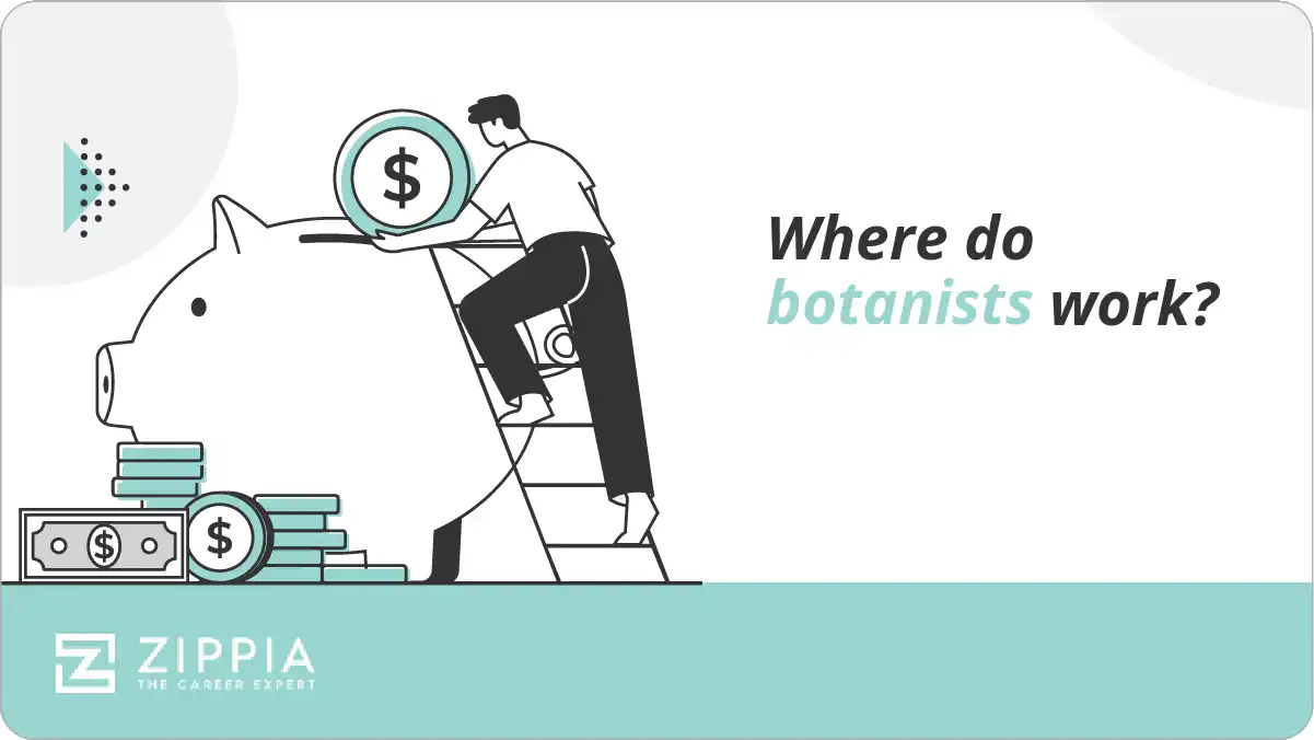 Where do botanists work? Zippia