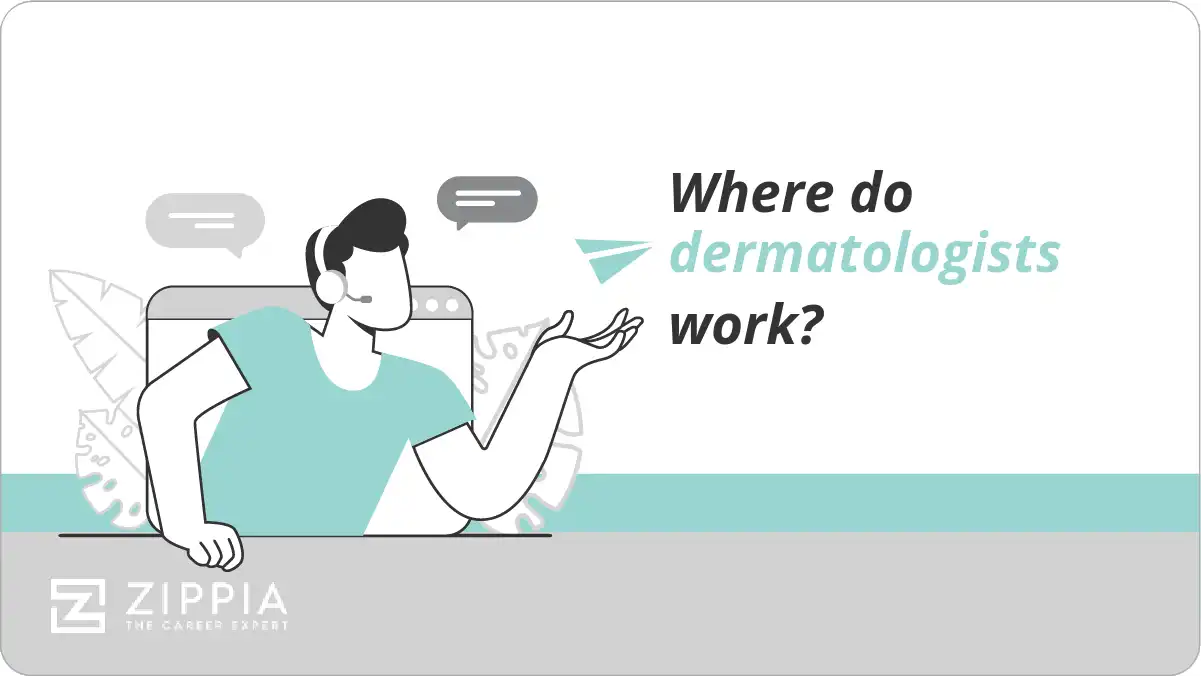 Where do dermatologists work?