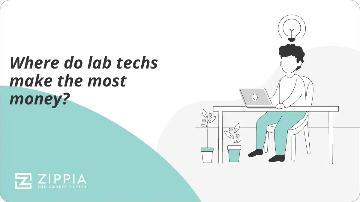 Where do lab techs make the most money? Zippia