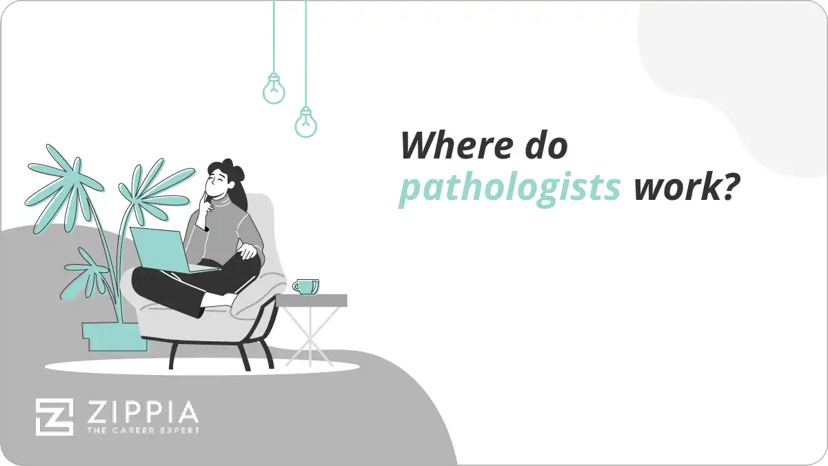 Where do pathologists work?