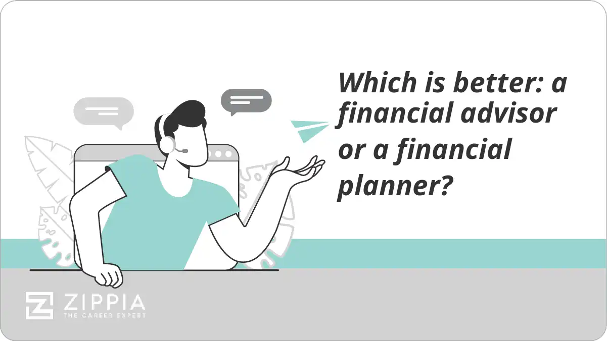 Which is better: a financial advisor or a financial planner?