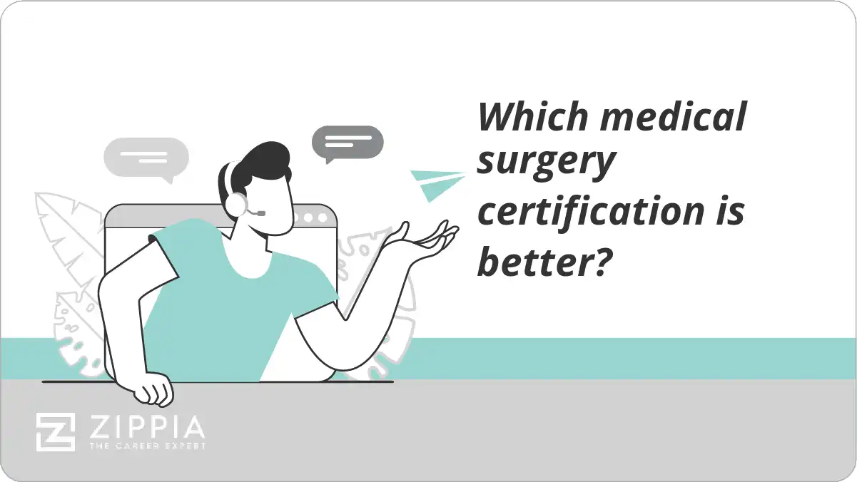 Which medical surgery certification is better?