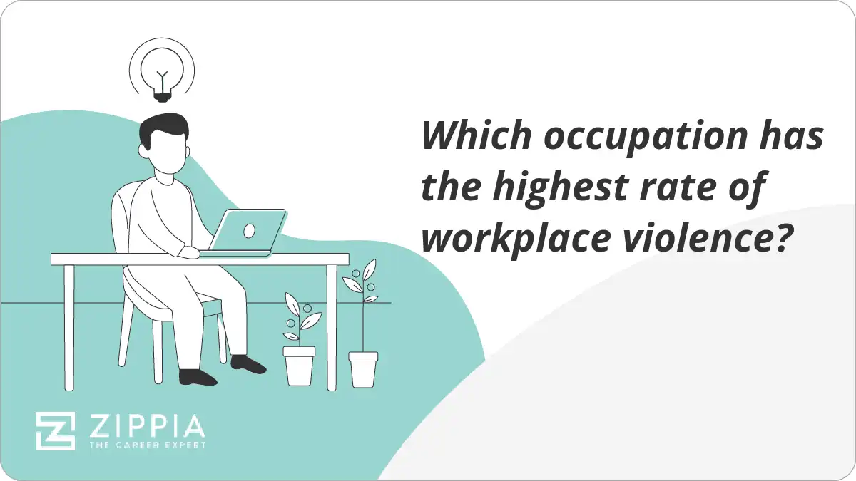 Which occupation has the highest rate of workplace violence? - Zippia