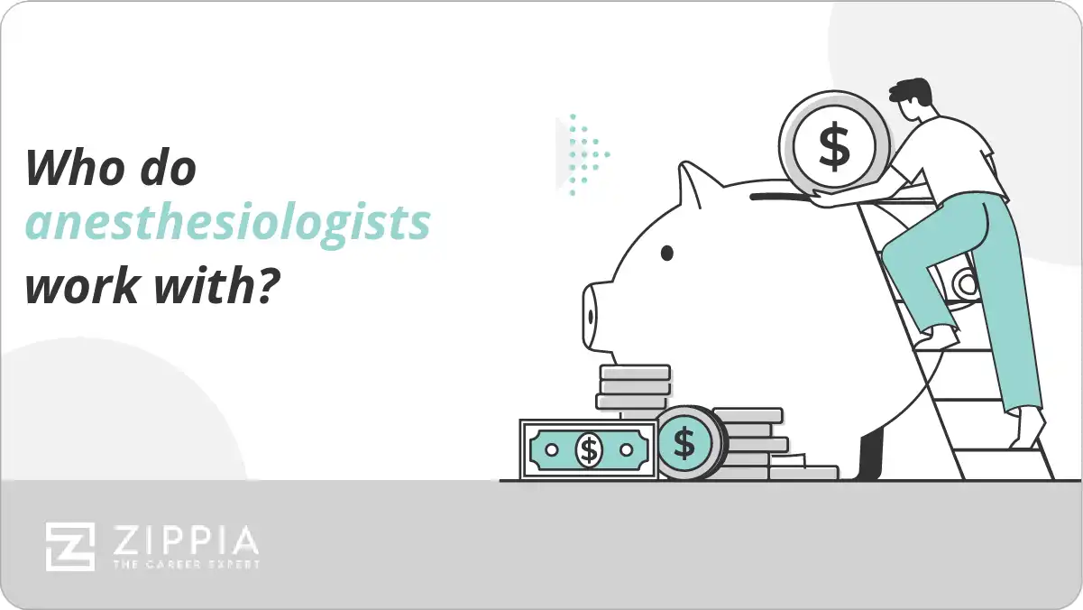 Who do anesthesiologists work with?