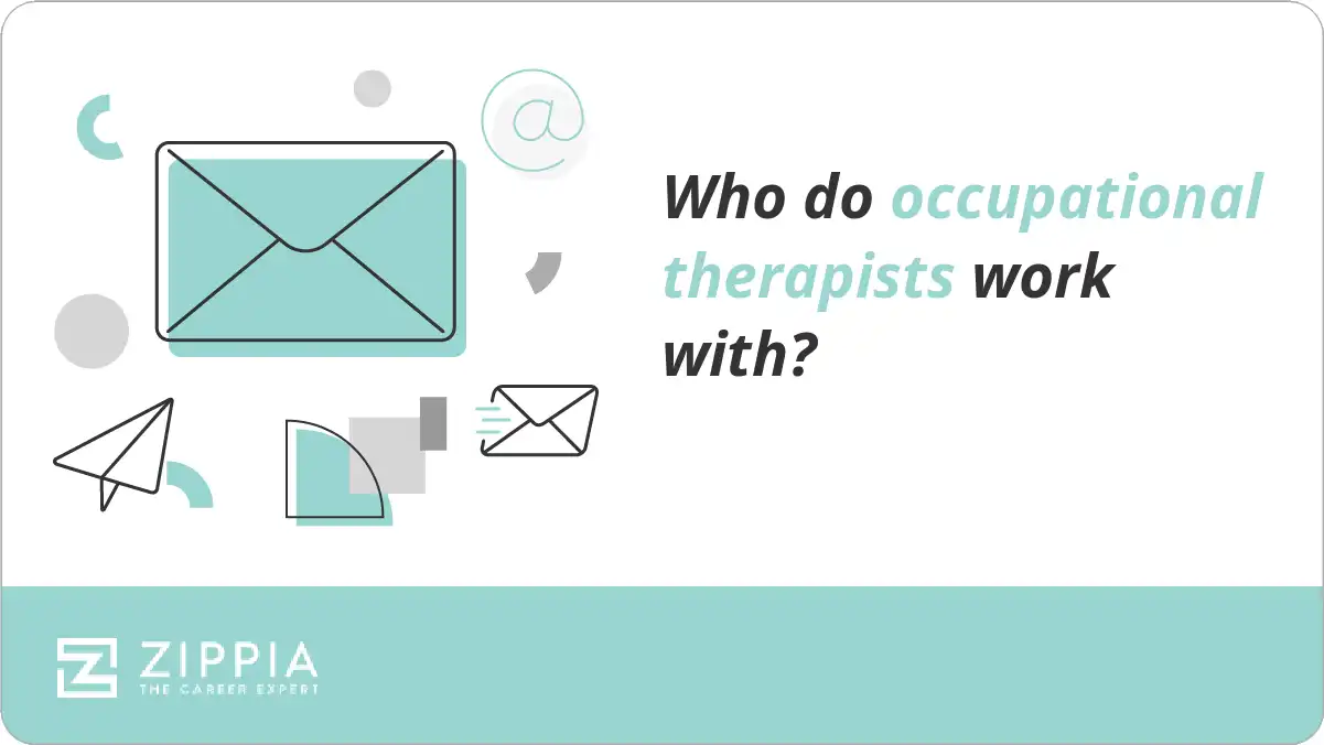 Who do occupational therapists work with? Zippia
