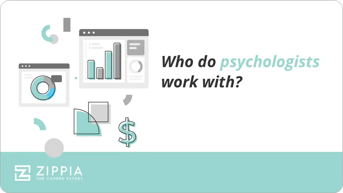 Who do psychologists work with? Zippia