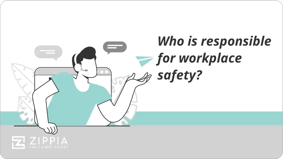 Who is responsible for workplace safety?