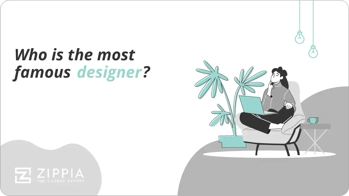 Who is the most famous designer? Zippia