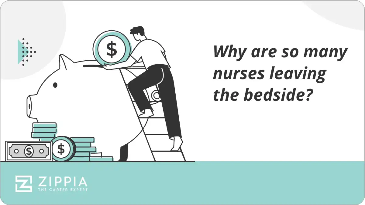 Why are so many nurses leaving the bedside? Zippia