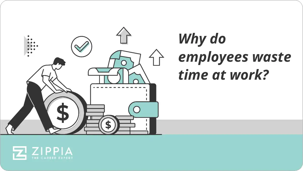 Why do employees waste time at work?