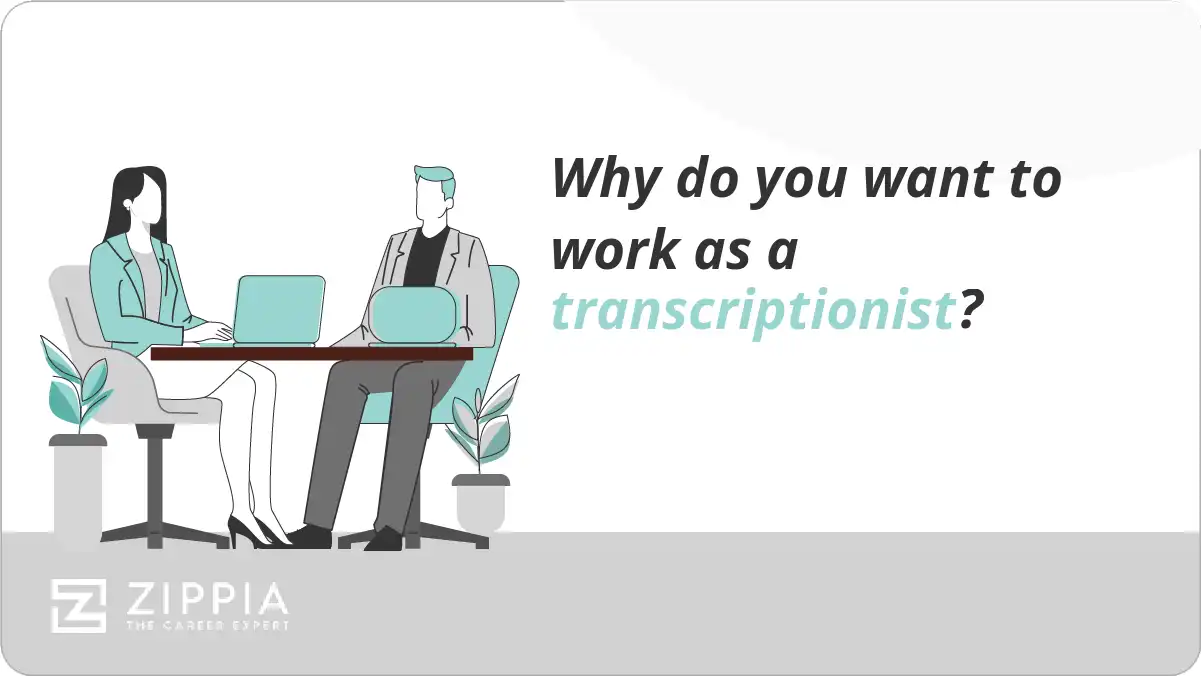 Why do you want to work as a transcriptionist?
