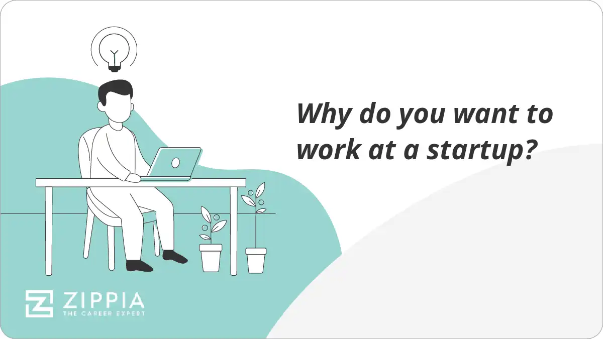 Why do you want to work at a startup?