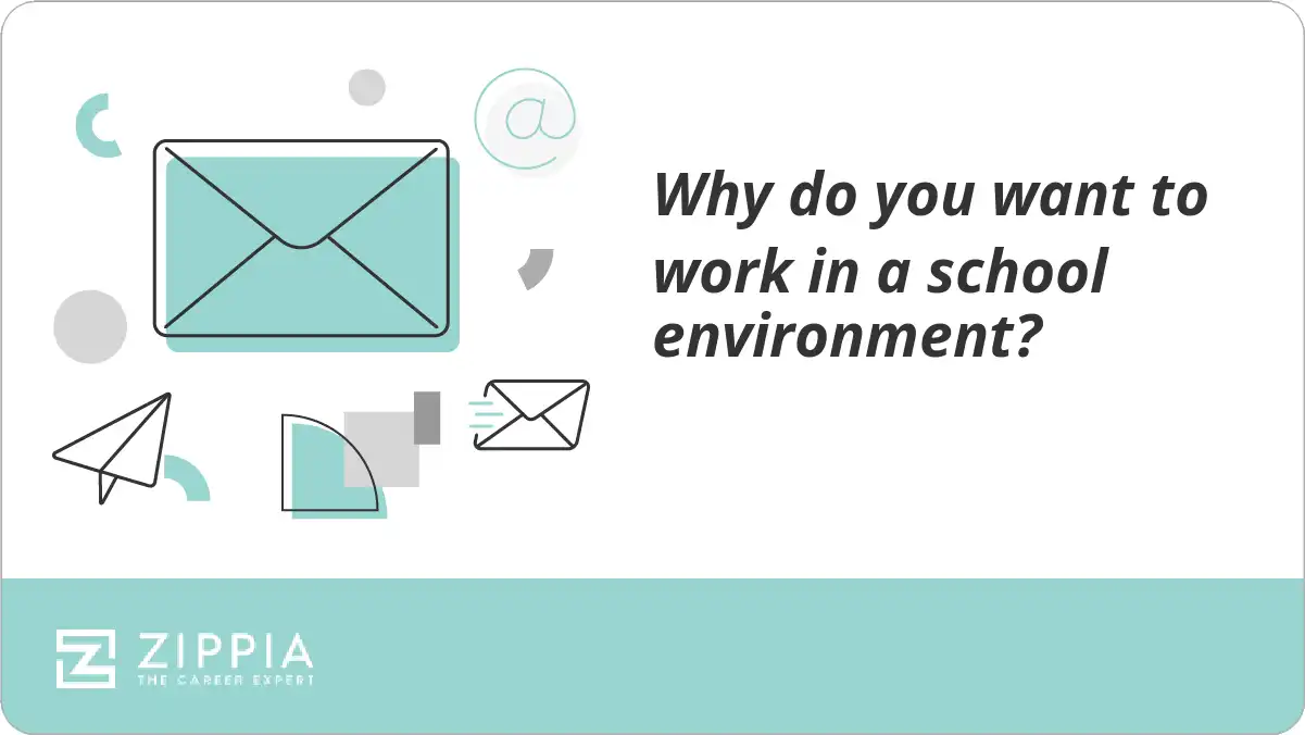 Why do you want to work in a school environment?