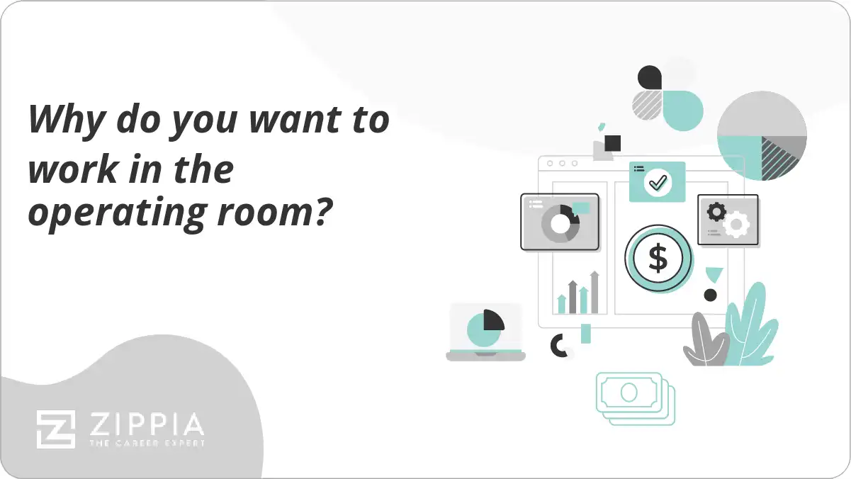 Why do you want to work in the operating room?