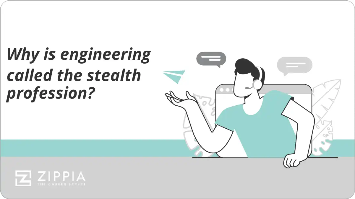 Why is engineering called the stealth profession?