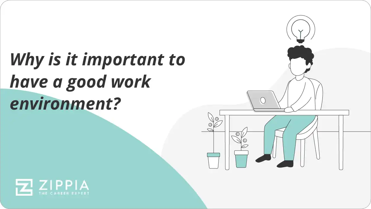 Why is it important to have a good work environment?