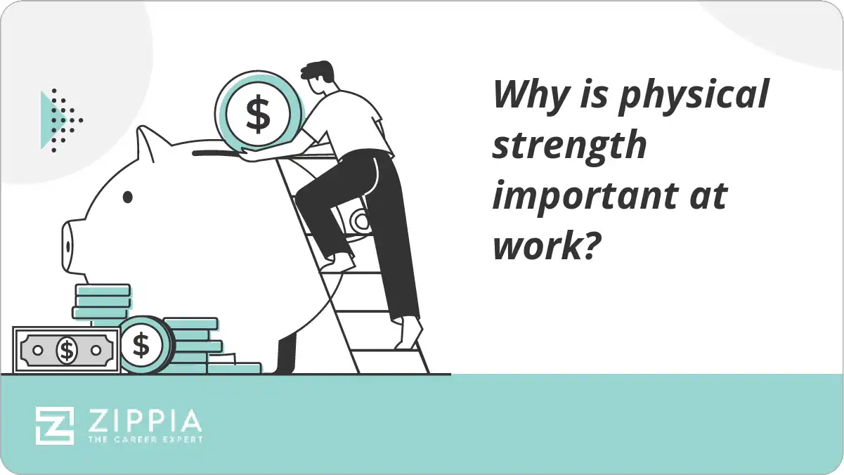 Why is physical strength important at work?