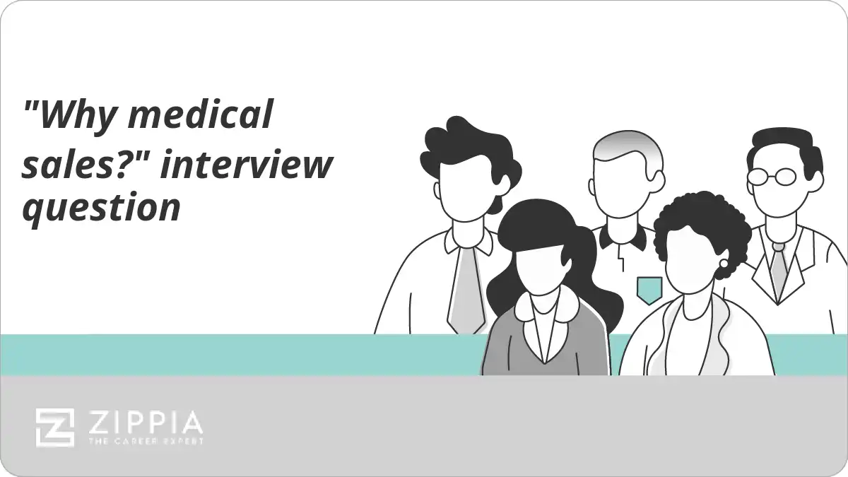 "Why medical sales?" interview question Zippia