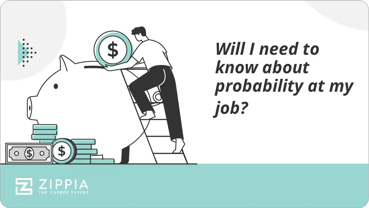 Will I need to know about probability at my job?